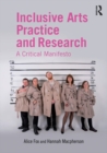 Image for Inclusive arts practice and research: a critical manifesto