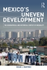 Image for Mexico&#39;s uneven development: the geographical and historical context of inequality