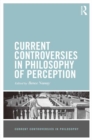 Image for Current controversies in philosophy of perception