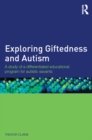 Image for Exploring Giftedness and Autism: A study of a differentiated educational program for autistic savants