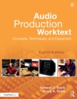 Image for Audio production worktext: concepts, techniques, and equipment
