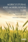 Image for Agricultural and agribusiness law: an introduction for non-lawyers
