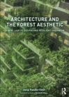 Image for Architecture and the forest aesthetic: a new look at design and resilient urbanism