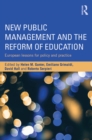Image for New public management and the reform of education: European lessons for policy and practice