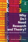 Image for Why do I need research and theory: a guide for social workers