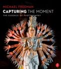 Image for Capturing the moment: the essence of photography