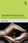 Image for Teaching for ecojustice: curriculum and lessons for secondary and college classrooms