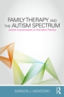 Image for Family therapy and the autism spectrum: autism conversations in narrative practice