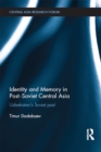 Image for Identity and memory in post-Soviet Central Asia: Uzbekistan&#39;s Soviet past