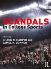 Image for Scandals in college sports: legal, ethical, and policy case studies