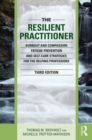 Image for The resilient practitioner: burnout and compassion fatigue prevention and self-care strategies for the helping professions.