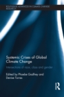 Image for Systemic crises of global climate change: intersections of race, class and gender