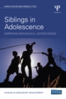 Image for Siblings in adolescence: emerging individuals, lasting bonds