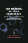 Image for The financial services sourcebook: a guide to sources of information on banking, insurance and other financial services