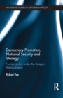 Image for Democracy promotion, national security and strategy: foreign policy under the reagan administration