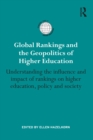 Image for Global rankings and the geopolitics of higher education: understanding the influence and impact of rankings on higher education, policy and society