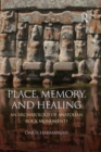 Image for Place, memory, and healing: an archaeology of Anatolian rock monuments