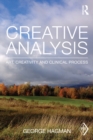 Image for Creative analysis: art, creativity and clinical process : Vol. 45