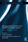 Image for Management innovations for healthcare organizations: adopt, abandon or adapt? : 18