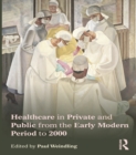 Image for Healthcare in private and public from the early modern period to 2000