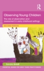 Image for Observing young children: the role of observation and assessment in early childhood settings