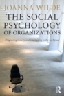 Image for The social psychology of organizations: diagnosing toxicity and intervening in the workplace