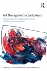Image for Art therapy in the early years: therapeutic interventions with infants, toddlers and their families
