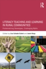 Image for Literacy teaching and learning in rural communities: problematizing stereotypes, challenging myths