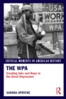 Image for The WPA: Creating Jobs and Hope in the Great Depression