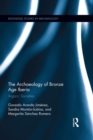 Image for The archaeology of Bronze Age Iberia: Argaric societies