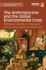 Image for The anthropocene and the global environmental crisis: rethinking modernity in a new epoch