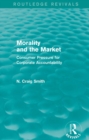 Image for Morality and the market: consumer pressure for corporate accountability