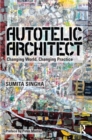 Image for Autotelic architect: changing world, changing practice