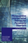 Image for Metacognitive interpersonal therapy for personality disorders: a treatment manual
