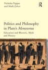 Image for Politics and philosophy in Plato&#39;s Menexenus: education and rhetoric, myth and history