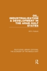 Image for Oil, industrialization &amp; development in the Arab Gulf States : volume 23