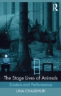 Image for The stage lives of animals: zooesis and performance