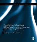 Image for The concept of military objectives in international law and targeting practice