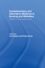 Image for Complementary and alternative medicine in nursing and midwifery: towards a critical social science