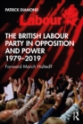 Image for The British Labour Party in opposition and power 1979-2019: forward march halted?