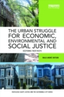 Image for The urban struggle for economic, environmental and social justice: deepening their roots