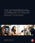 Image for The entrepreneurial journalist&#39;s toolkit: manage your media