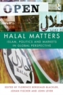 Image for Halal matters: Islam, politics and markets in global perspective
