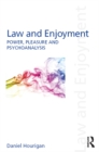 Image for Law and enjoyment: power, pleasure and psychoanalysis