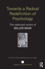 Image for Towards a radical redefinition of psychology: the selected works of Miller Mair