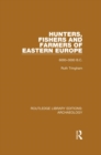 Image for Hunters, fishers and farmers of Eastern Europe, 6000-3000 B.C.