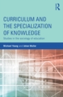 Image for Curriculum and the specialisation of knowledge: studies in the sociology of education