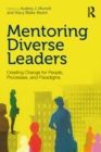 Image for Mentoring diverse leaders: creating change for people, processes, and paradigms