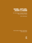 Image for Bone, antler, ivory and horn: the technology of skeletal materials since the Roman period