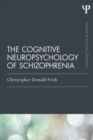 Image for The cognitive neuropsychology of schizophrenia